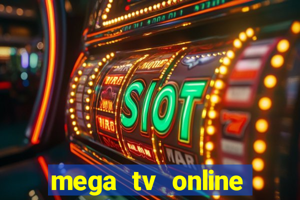 mega tv online gratis futebol ao vivo